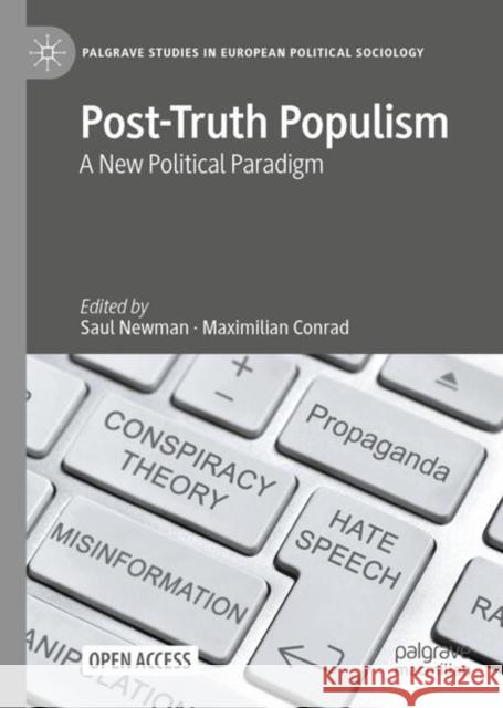 Post-Truth Populism: A New Political Paradigm Saul Newman Maximilian Conrad 9783031641770