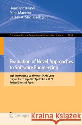 Evaluation of Novel Approaches to Software Engineering: 18th International Conference, Enase 2023, Prague, Czech Republic, April 24-25, 2023, Revised Hermann Kaindl Mike Mannion Leszek A. Maciaszek 9783031641817 Springer