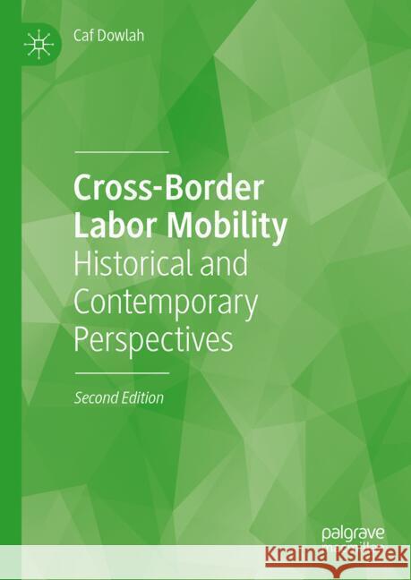 Cross-Border Labor Mobility: Historical and Contemporary Perspectives Caf Dowlah 9783031642562 Palgrave MacMillan