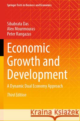 Economic Growth and Development: A Dynamic Dual Economy Approach Sibabrata Das Alex Mourmouras Peter Rangazas 9783031643576