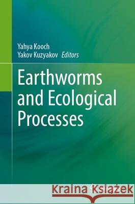 Earthworms and Ecological Processes Yahya Kooch Yakov Kuzyakov 9783031645099 Springer