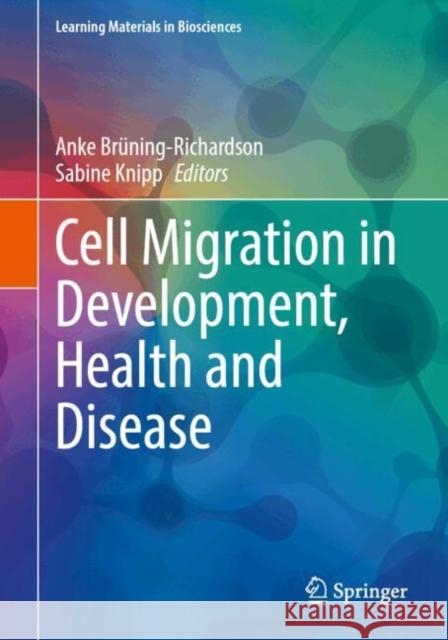 Cell Migration in Development, Health and Disease Anke Br?ning-Richardson Sabine Knipp 9783031645310 Springer International Publishing AG