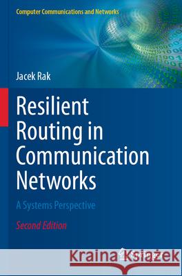 Resilient Routing in Communication Networks Rak, Jacek 9783031646591