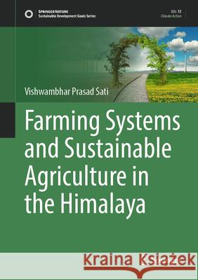 Farming Systems and Sustainable Agriculture in the Himalaya Vishwambhar Prasad Sati 9783031646867