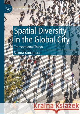 Spatial Diversity in the Global City Yamamura, Sakura 9783031647277 Palgrave Macmillan