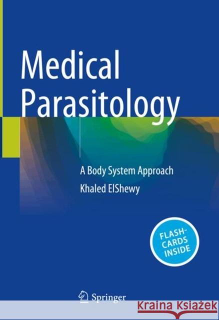 Medical Parasitology: A Body System Approach Khaled ElShewy 9783031647352 Springer International Publishing AG