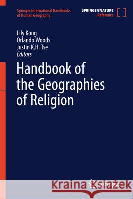 Handbook of the Geographies of Religion Lily Kong Orlando Woods Justin K. H. Tse 9783031648106 Springer