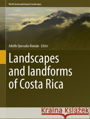Landscapes and Landforms of Costa Rica Adolfo Quesada-Rom?n 9783031649394 Springer