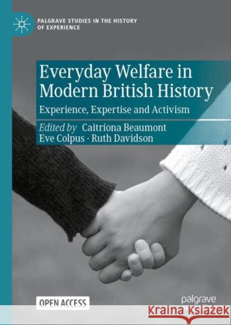 Everyday Welfare in Modern British History: Experience, Expertise and Activism  9783031649868 Springer International Publishing AG