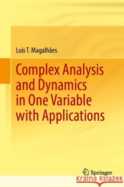 Complex Analysis and Dynamics in One Variable with Applications Luis T. Magalh?es 9783031649981 Springer