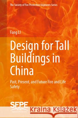 Design for Tall Buildings in China: Past, Present, and Future Fire and Life Safety Fang Li 9783031650413