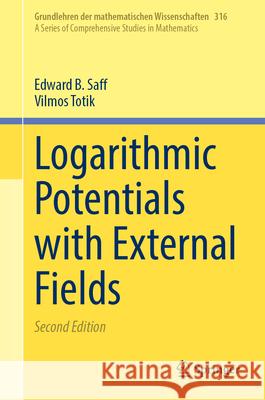 Logarithmic Potentials with External Fields Edward B. Saff Vilmos Totik 9783031651328