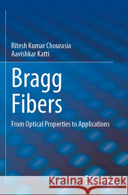 Bragg Fibers Chourasia, Ritesh Kumar, Katti, Aavishkar 9783031651663 Springer Nature Switzerland