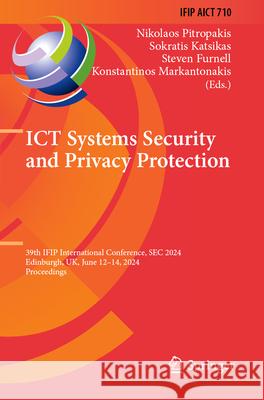 ICT Systems Security and Privacy Protection  9783031651779 Springer Nature Switzerland