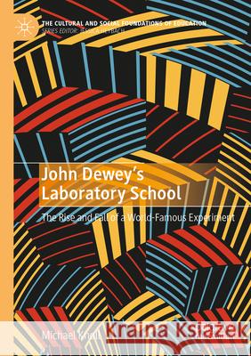 John Dewey’s Laboratory School Knoll, Michael 9783031652219