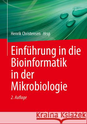 Einf?hrung in Die Bioinformatik in Der Mikrobiologie Henrik Christensen 9783031652561 Springer Spektrum