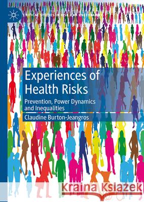 Experiences of Health Risks: Prevention, Power Dynamics and Inequalities Claudine Burton-Jeangros 9783031653766
