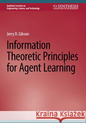 Information Theoretic Principles for Agent Learning Jerry D. Gibson 9783031653872 Springer