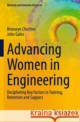 Advancing Women in Engineering Bronwyn Chorlton, Gales, John 9783031654473 Springer Nature Switzerland