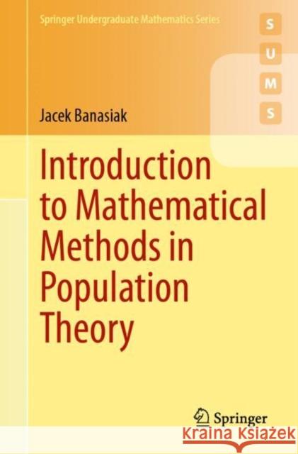 Introduction to Mathematical Methods in Population Theory Jacek Banasiak 9783031654909 Springer