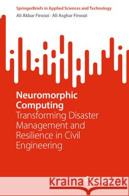 Neuromorphic Computing Ali Akbar Firoozi, Ali Asghar Firoozi 9783031655487 Springer Nature Switzerland