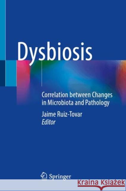 Dysbiosis: Correlation between Changes in Microbiota and Pathology  9783031656491 Springer International Publishing AG