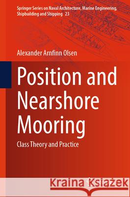 Position and Nearshore Mooring: Class Theory and Practice Alexander Arnfinn Olsen 9783031656743