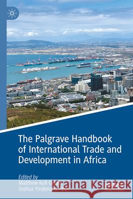 The Palgrave Handbook of International Trade and Development in Africa Matthew Kofi Ocran Joshua Yindenaba Abor 9783031657146