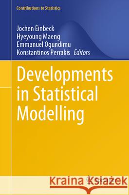 Developments in Statistical Modelling Jochen Einbeck Hyeyoung Maeng Emmanuel Ogundimu 9783031657221 Springer