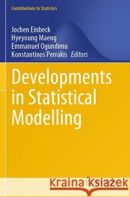 Developments in Statistical Modelling Jochen Einbeck Hyeyoung Maeng Emmanuel Ogundimu 9783031657252 Springer