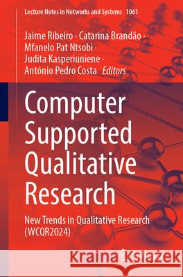 Computer Supported Qualitative Research: New Trends in Qualitative Research (Wcqr2024) Jaime Ribeiro Catarina Brand?o Mfanelo Pat Ntsobi 9783031657344