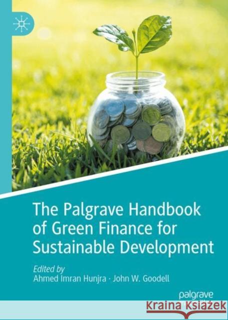 The Palgrave Handbook of Green Finance for Sustainable Development Ahmed Imran Hunjra John W. Goodell 9783031657559