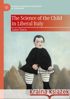 The Science of the Child in Liberal Italy Luisa Tasca 9783031657771 Palgrave MacMillan