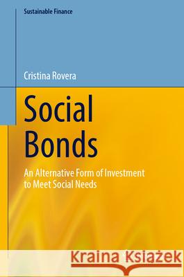 Social Bonds: An Alternative Form of Investment to Meet Social Needs Cristina Rovera 9783031658228 Springer