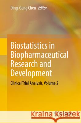 Biostatistics in Biopharmaceutical Research and Development: Clinical Trial Analysis, Volume 2 Ding-Geng Chen 9783031659362