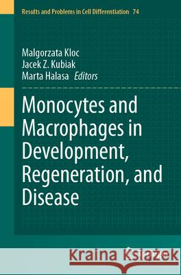 Monocytes and Macrophages in Development, Regeneration, and Disease  9783031659461 Springer Nature Switzerland