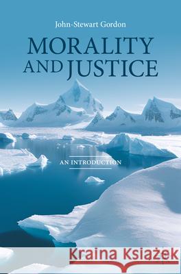 Morality and Justice: An Introduction John-Stewart Gordon 9783031659799 Palgrave MacMillan