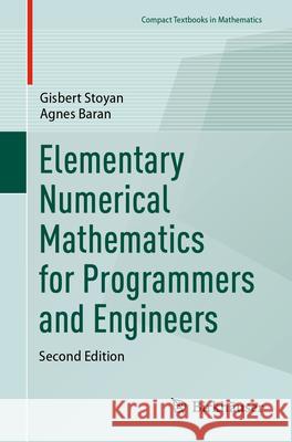 Elementary Numerical Mathematics for Programmers and Engineers Gisbert Stoyan Agnes Baran 9783031660887 Springer