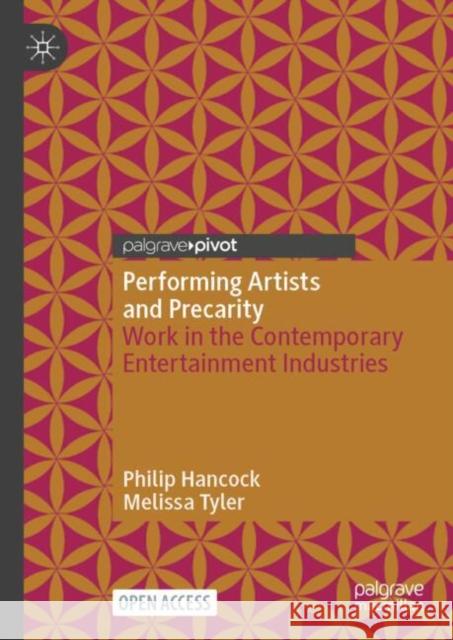 Performing Artists and Precarity: Work in the Contemporary Entertainment Industries Philip Hancock Melissa Tyler 9783031661181 Palgrave MacMillan