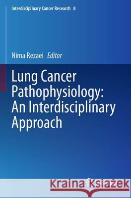 Lung Cancer Pathophysiology: An Interdisciplinary Approach Nima Rezaei 9783031661549 Springer