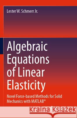 Algebraic Equations of Linear Elasticity Schmerr Jr., Lester W. 9783031661761 Springer Nature Switzerland