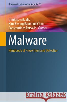 Malware: Handbook of Prevention and Detection Dimitris Gritzalis Kim-Kwang Raymond Choo Constantinos Patsakis 9783031662447 Springer