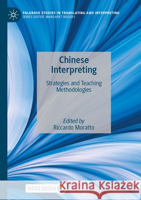 Chinese Interpreting: Strategies and Teaching Methodologies Riccardo Moratto 9783031663666