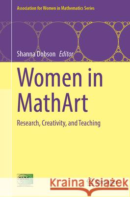 Women in Mathart: Research, Creativity, and Teaching Shanna Dobson 9783031664014 Springer