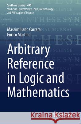 Arbitrary Reference in Logic and Mathematics Carrara, Massimiliano, Martino, Enrico 9783031664540 Springer International Publishing