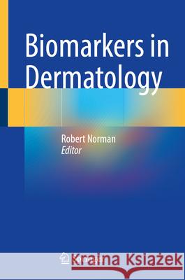 Biomarkers in Dermatology Robert Norman 9783031665127
