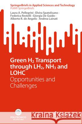 Green H2 Transport Through Lh2, Nh3 and Lohc: Opportunities and Challenges Laura A. Pellegrini Elvira Spatolisano Federica Restelli 9783031665554 Springer