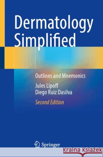 Dermatology Simplified: Outlines and Mnemonics Jules Lipoff Diego Rui 9783031667381 Springer International Publishing AG