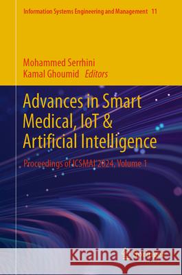 Advances in Smart Medical, Iot & Artificial Intelligence: Proceedings of Icsmai'2024, Volume 1 Mohammed Serrhini Kamal Ghoumid 9783031668494