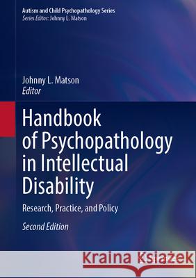 Handbook of Psychopathology in Intellectual Disability: Research, Practice, and Policy Johnny L. Matson 9783031669019